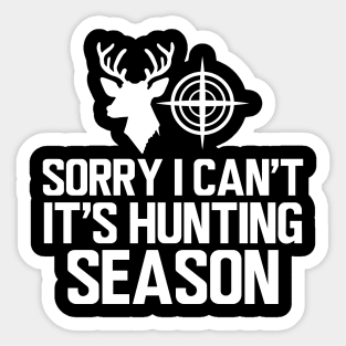 Deer Hunter - Sorry I can't It's hunting season w Sticker